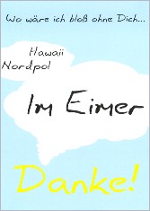 Postkarte Wo wre ich blo ohne Dich ...